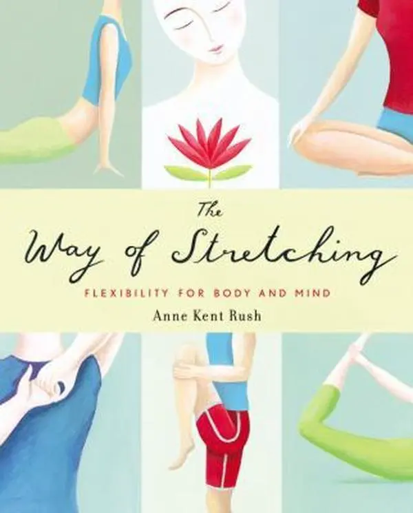 USED Book - The Way of Stretching: Flexibility for Body and Mind by Anne Kent Rush (Paperback) - english