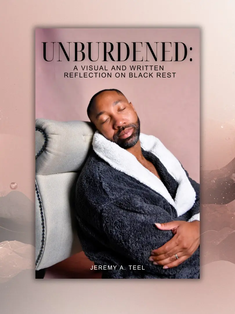 Unburdened: A Visual and Written Reflection on Black Rest book by Jeremy A Teel