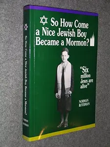 USED Book - So How Come a Nice Jewish Boy Became a Mormon? by Norman Rothman (Paperback)