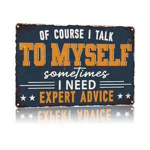 8x12 Aluminum Metal Sign | The funniest “I talk to myself” expert advice joke sign