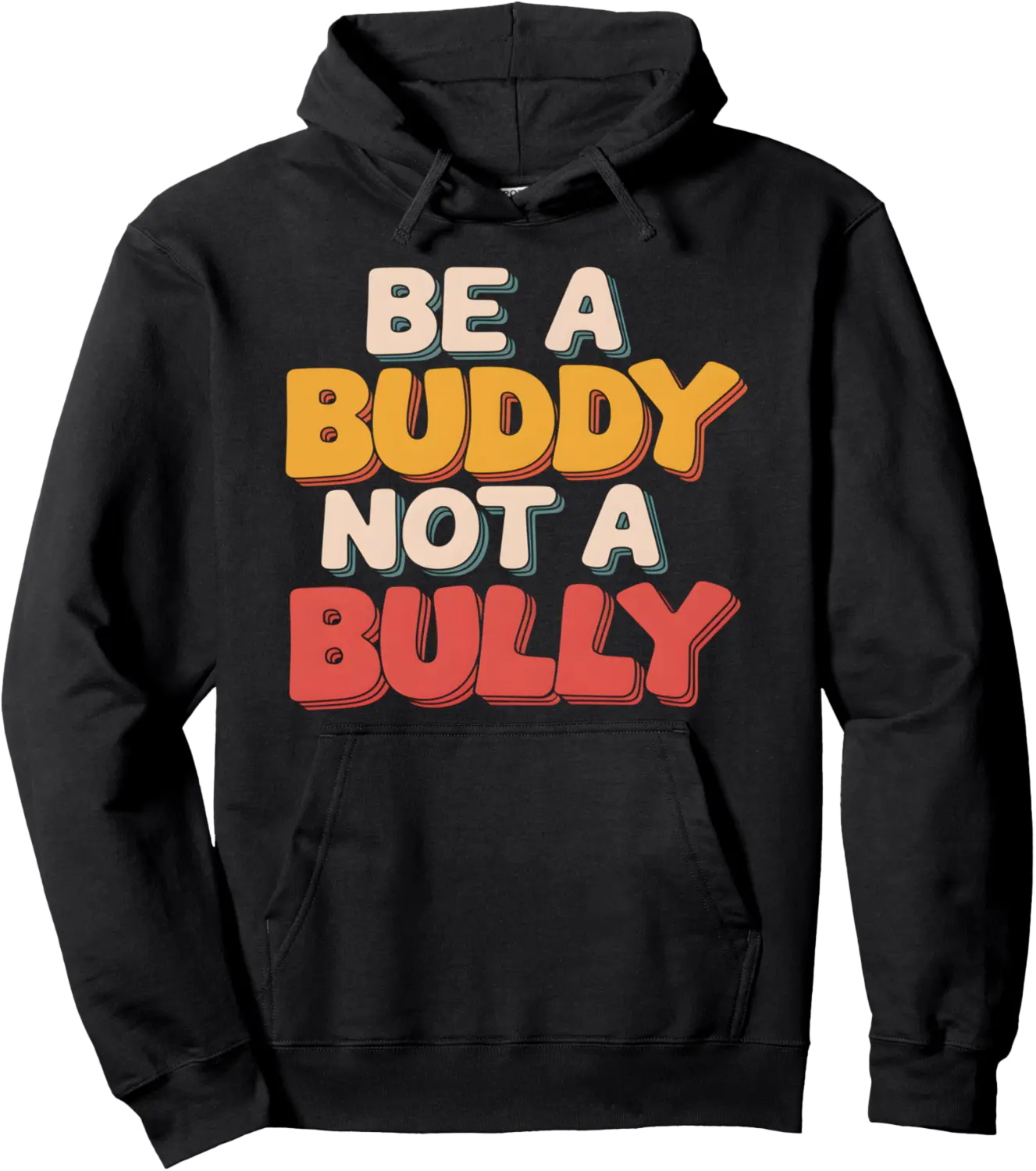 Be Buddy Not Bully End Bullying Unity Day Anti Bullying Pullover Hoodie - 61B0DJSJJPD7