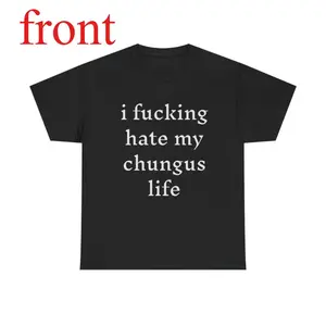 Funny I Hate My Chungus Life Cotton T Shirt