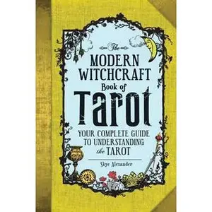 MODERN WITCHCRAFT BOOK OF TAROT: YOUR COMPLETE GUIDE TO UNDERSTANDING THE TAROT [Hardcover]