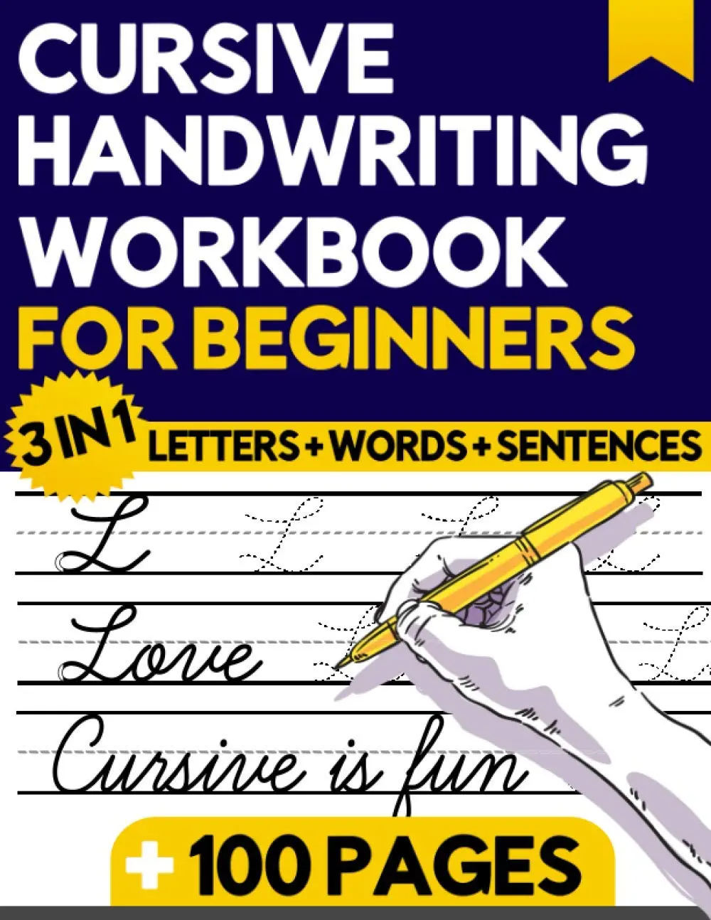 Cursive Handwriting Workbook For Beginners: 3 in 1 Letters Words SentencesCursive Dot to Dot Tracing Practice For Kids, Teens, Adults Book To LearnWriting In Cursive