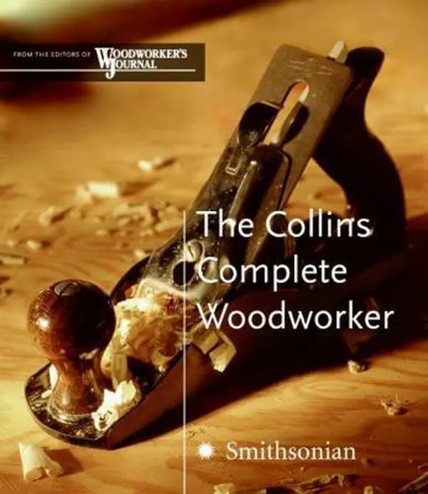 USED Book - The Collins Complete Woodworker: A Detailed Guide to Design, Techniques, and Tools for the Beginner and Expert by Woodworker's Journal (Hardcover) - english