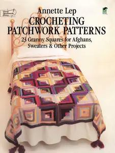 USED-Crocheting Patchwork Patterns: 23 Granny Squares for Afghans, Sweaters and Other Projects by Lep, Annette (Paperback)