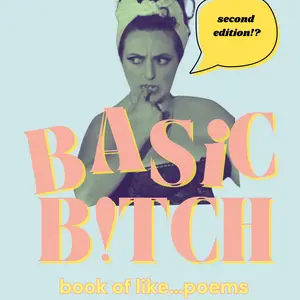 Basic B!tch: Book of Like...Poems