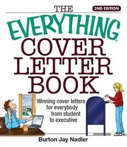 USED-The Everything Cover Letter Book: Winning Cover Letters For Everybody From Student To Executive by Burton Jay Nadler (Paperback)