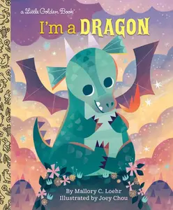 I'm a Dragon -- Mallory Loehr - Hardcover
