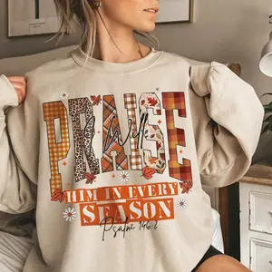 Fall Vibes I Will Praise Him In Every Season Christian Sweatshirt, Floral Thanksgiving Bible Verse Tshirt - Sweatshirt - Hoodie, Faith Based Autumn Tee, Praise Religious Jesus Apparel