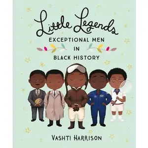Little Legends: Exceptional Men in Black History -- Vashti Harrison, Hardcover