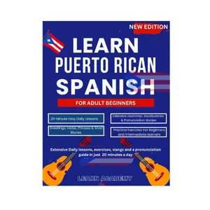 LEARN PUERTO RICAN SPANISH FOR ADULT BEGINNERS: Extensive Daily lessons, exercises, slangs and a pronunciation guide in just 20 minutes a day (Learn Puerto Rican Spanish Easily) Paperback – January 31, 2025