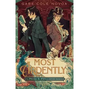 Most Ardently: A Pride & Prejudice Remix Paperback Novel - New York Times Bestseller, for Fans of Bridgerton, Freedom to Live Theme, Gabe Cole Novoa Work, Exploring Society's Expectations