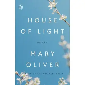House of Light: Poems -- Mary Oliver, Paperback