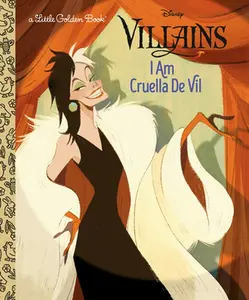 I Am Cruella de Vil (Disney Villains) -- Golden Books, Hardcover