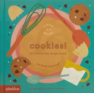 Cookies!: An Interactive Recipe Book -- Lotta Nieminen - Board Book