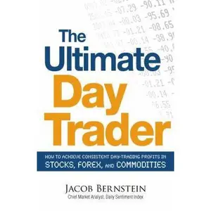 USED Book - The Ultimate Day Trader: How to Achieve Consistent Day Trading Profits in Stocks, Forex, and Commodities by Bernstein, Jacob (Paperback) - english