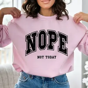 Nope Not Today Sweatshirt – Funny Introvert Sassy Girl Crewneck, Popular "Nope" Saying Sweatshirt, Gift for Her