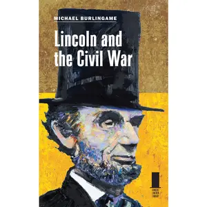 USED-Lincoln and the Civil War by Burlingame, Michael (Hardcover)