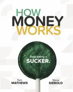 USED-How Money Works: Stop being a SUCKER by Tom Mathews (Unknown)