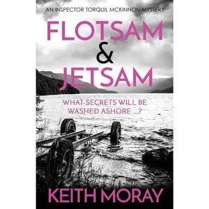 USED-Flotsam & Jetsam: What secrets will be washed ashore ...? by Moray, Keith (Paperback)