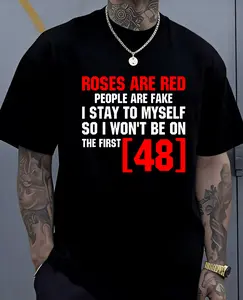 Roses Are Red People Are Fake I Stay To Myself First 48 T-Shirt