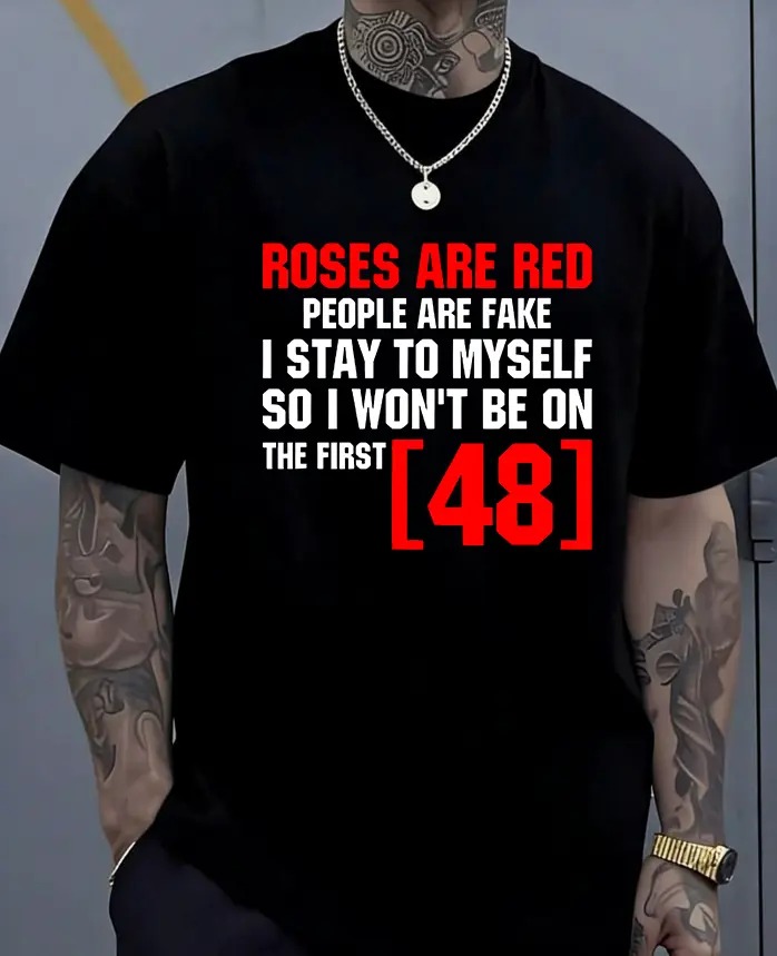 Roses Are Red People Are Fake I Stay To Myself First 48 T-Shirt