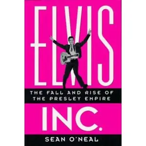 USED-Elvis Inc.: The Fall and Rise of the Presley Empire by Sean O'Neal (Hardcover)