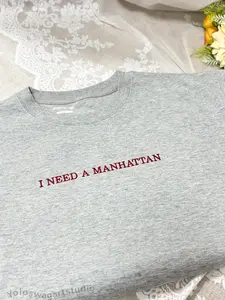 I Need a Manhattan Sweatshirt - Funny Cocktail Graphic Tee, Trendy Apparel for Drink Lovers, Stylish & Comfortable Gift for Her