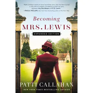 Becoming Mrs. Lewis: Expanded Edition by Patti Callahan [Paperback Book]