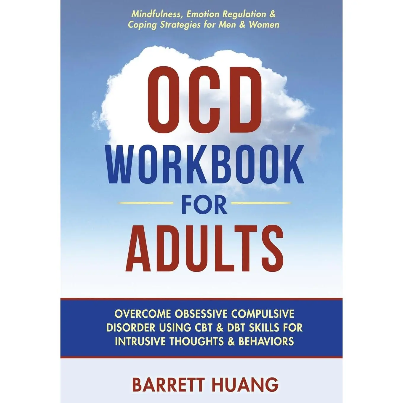 OCD Workbook For Adults: Overcome Obsessive Compulsive Disorder Using CBT & DBT Skills for Intrusive Thoughts & Behaviors | Mindfulness, Emotion ... for Men & Women (Mental Health Therapy)