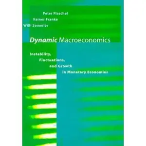 USED-Dynamic Macroeconomics: Instability, Fluctuations, and Growth in Monetary Economies (Studies in Dynamical Economic Science) by Peter Flaschel (Hardcover)