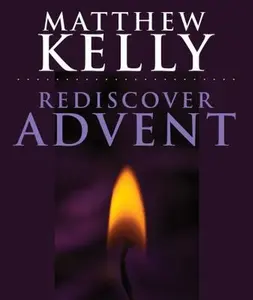USED-Rediscover Advent by Matthew Kelly (Paperback)