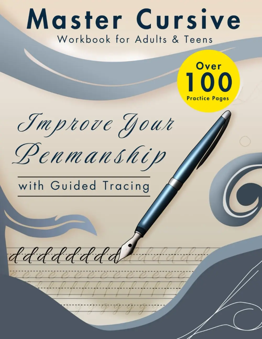 Master Cursive Workbook for Adults & Teens: Over 100 Practice: Improve Your Penmanship with Guided Tracing (The Mastery Series: Learning
