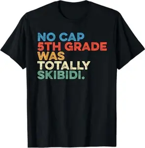 No Cap This Year Was Totally Skibidi End Of The Year Teacher T-Shirt