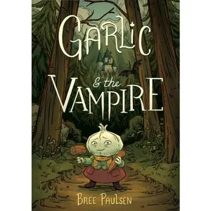 Garlic and the Vampire: A Graphic Novel by Bree Paulsen||Bree Paulsen [Paperback Book]
