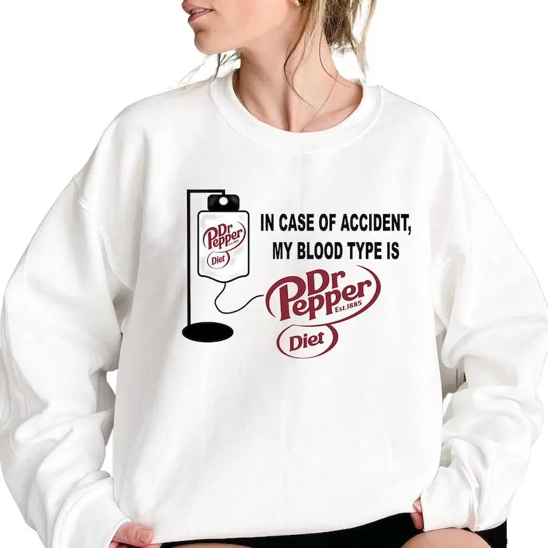 In Case of Accident My Blood Type is Diet Dr Pepper Sweatshirt Cozy and Stylish Soda Lover Shirt Diet Dr Pepper Soda Lover Sweatshirt