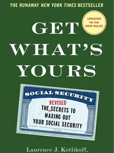 Get What's Yours - Revised & Updated: The Secrets to Maxing Out Your Social Security (The Get What's Yours Series)