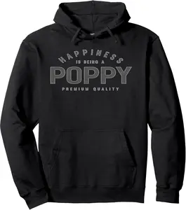 Poppy Fathers Day Apparel Happiness Is Being A Poppy Pullover Hoodie