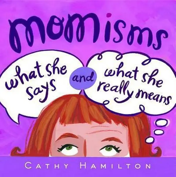 USED-Momisms: What She Says and What She Really Means by Hamilton, Cathy (Hardcover)