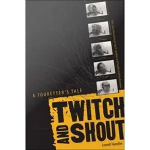 USED-Twitch and Shout: A Touretter's Tale by Handler, Lowell (Misc.)
