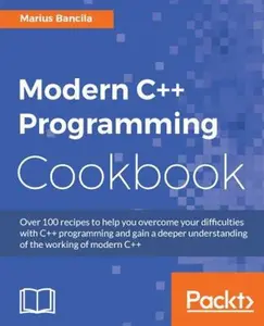 USED-Modern C++ Programming Cookbook: Recipes to explore data structure, multithreading, and networking in C++17 by Bancila, Marius (Paperback)