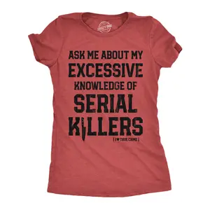 Womens Funny T Shirts Ask Me About My Excessive Knowledge Of Serial Killers Sarcastic Graphic Tee for Ladies Funny Womens T Shirts Cute Vintage Fashion Casual Ladies T-Shirt Gift Funny Sarcastic Top Women's Red -