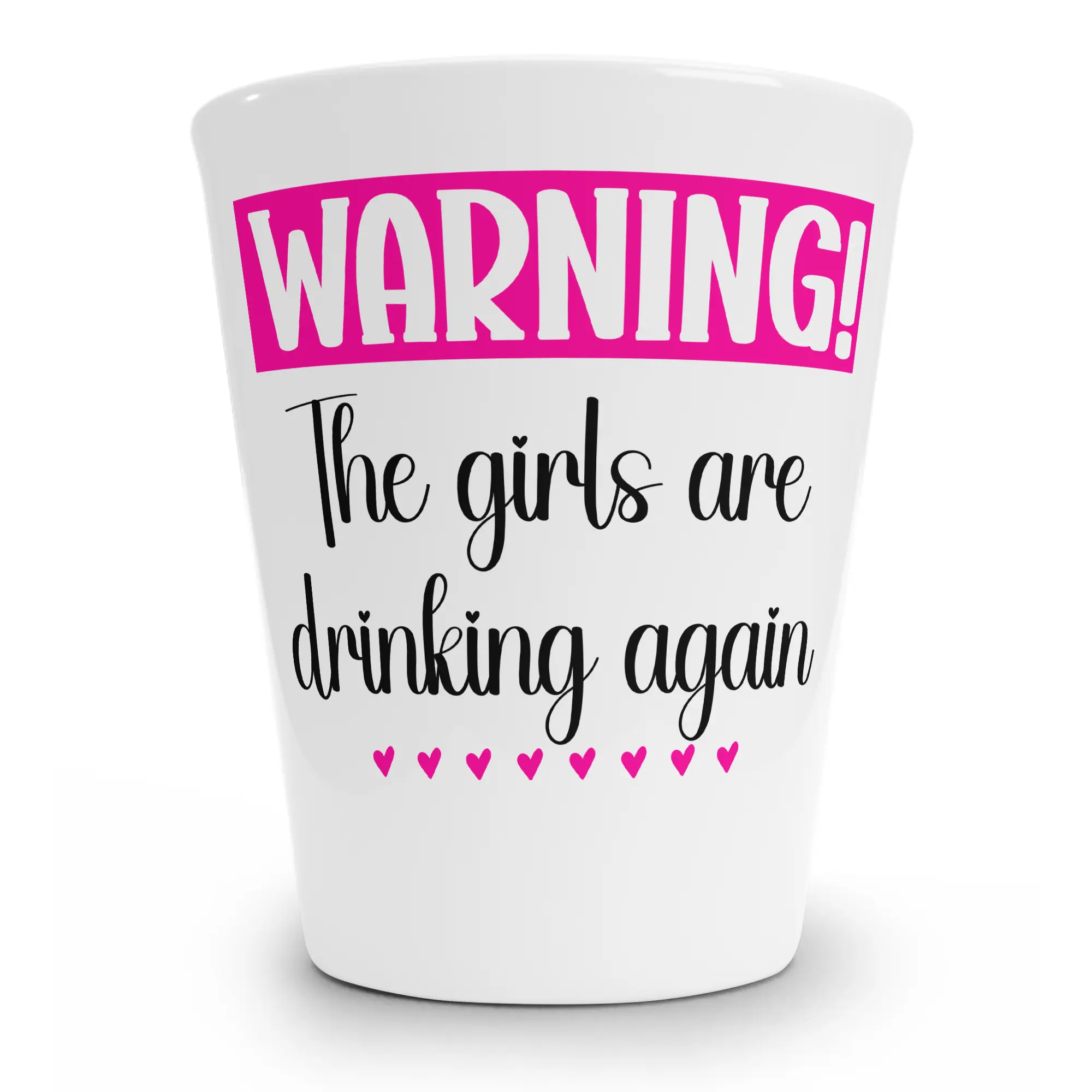 Girls Are Drinking Again Shot Glass Girls Are Drinking Again Shot Glass