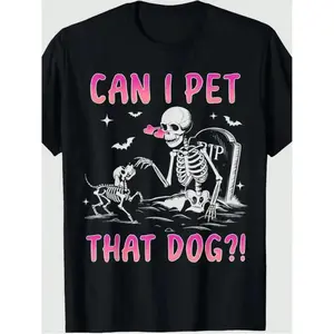 [100% Cotton] Funny Skeleton "Can I Pet That Dog?" 100% Cotton Casual Heart Print T-Shirt T-Shirt For Men And Women