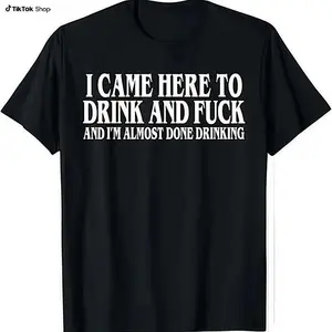 I Came Here To Drink And  And Im Almost Done Drinking Tshirt, Funny Meme Tee, Y2k Parody Shirt, Ironic Gift, Gift for Them menswear