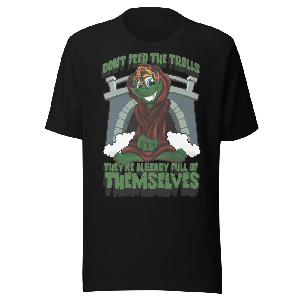 Don't Feed the Trolls Unisex t-shirt