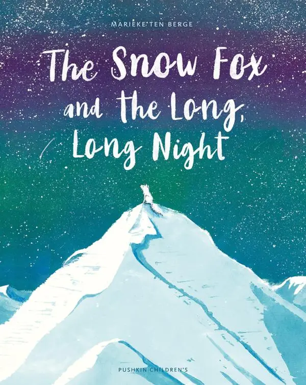 The Snow Fox and the Long, Long Night -- Marieke Ten Berge - Hardcover