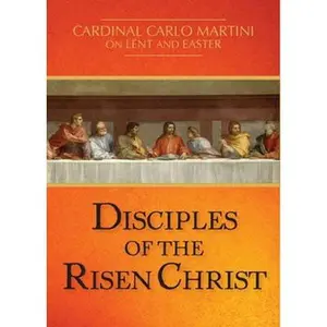 USED-Disciples of the Risen Christ: Cardinal Carlo Martini on Lent and Easter by Martini, Carlo M. (Paperback)