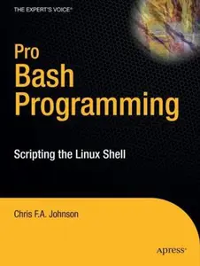 USED-Pro Bash Programming: Scripting the Linux Shell by Johnson, Chris (Paperback)